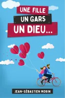 Une fille, un gars, un Dieu... [3ème édition]