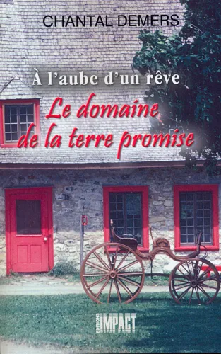 DOMAINE DE LA TERRE PROMISE - A L'AUBE D'UN REVE