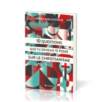 10 questions que tu devrais te poser sur le christiannisme