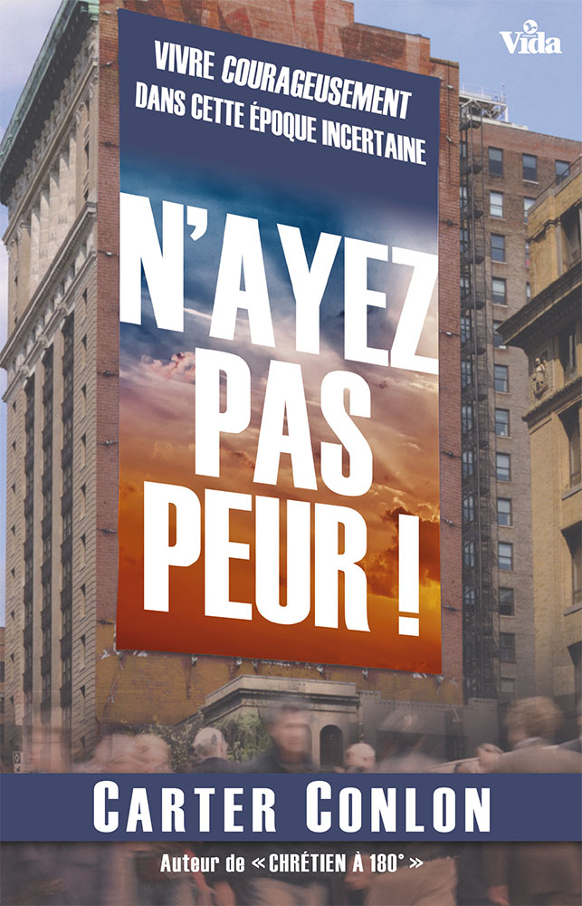 N'AYEZ PAS PEUR! VIVRE COURAGEUSEMENT DANS CETTE EPOQUE INCERTAINE
