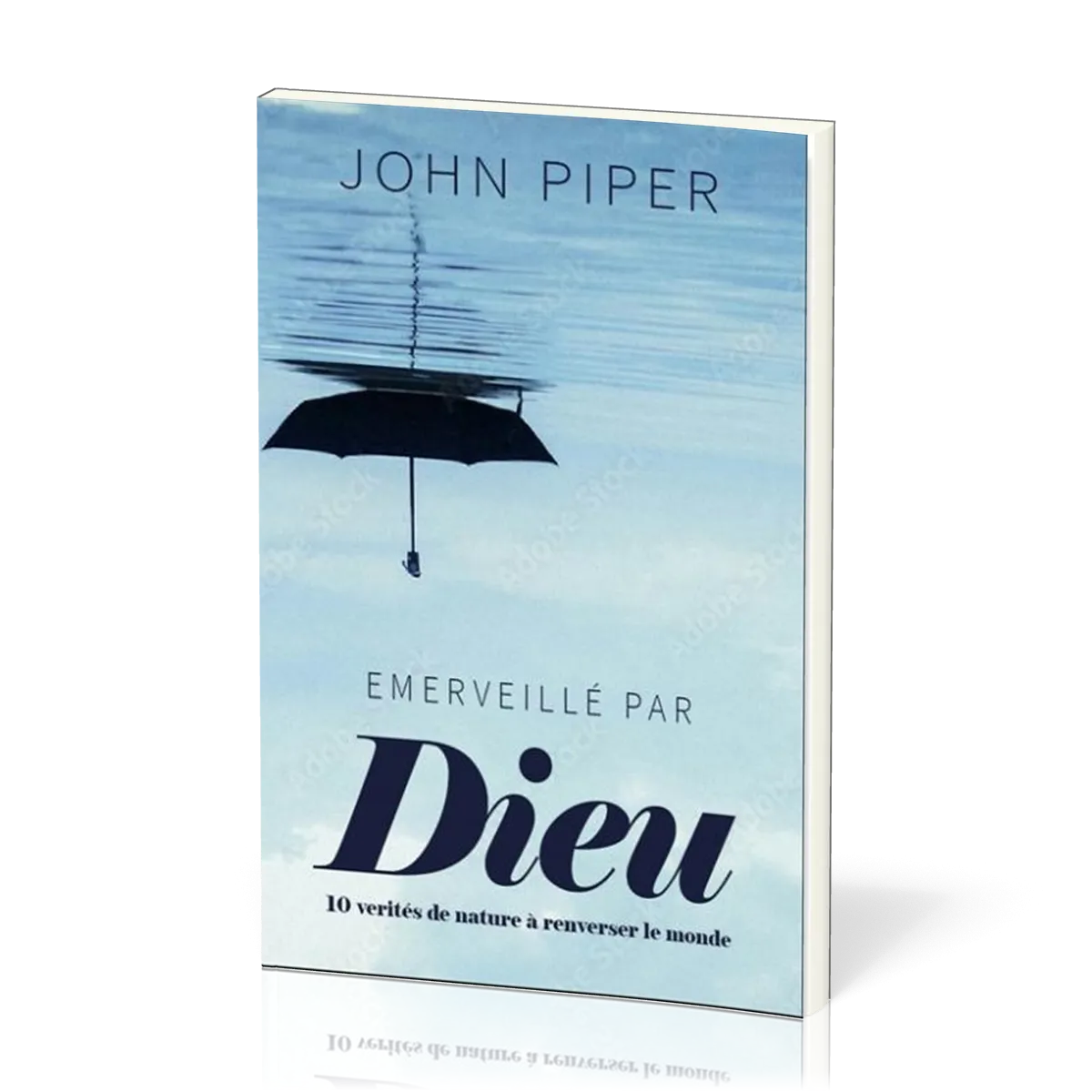 Emerveillé par Dieu - 10 vérités de nature à bouleverser le monde
