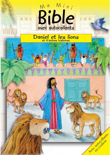 Daniel et les lions et d'autres histoires - ma mini-Bible avec autocolaants en couleurs