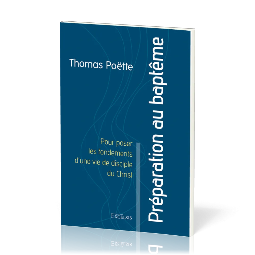 Préparation au baptême - pour poser les fondements d'une vie de disciple du Christ