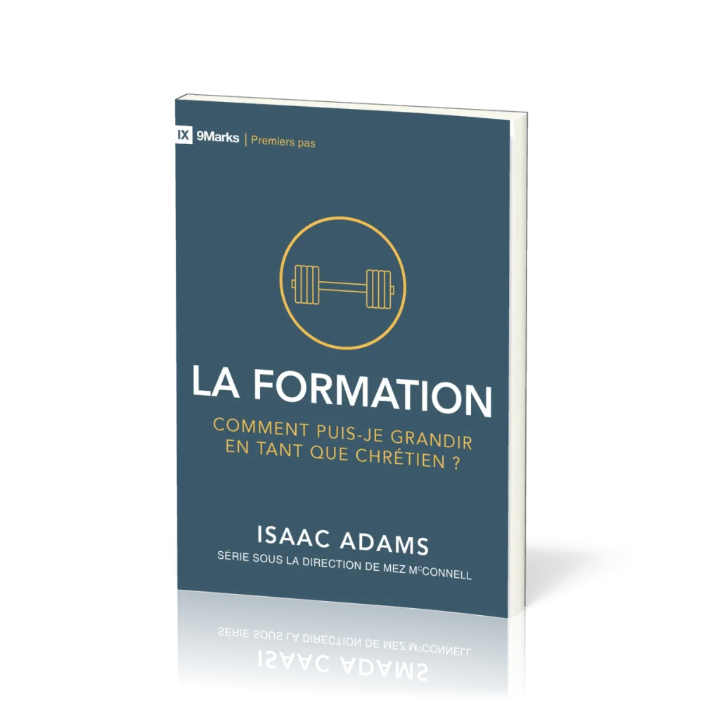 Formation (La) - Comment puis-je grandir en tant que chrétien? (coll.9Marks -Premiers pas)