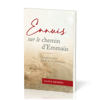 Ennuis sur le chemin d'Emmaus - La persécution dans la vie chrétienne