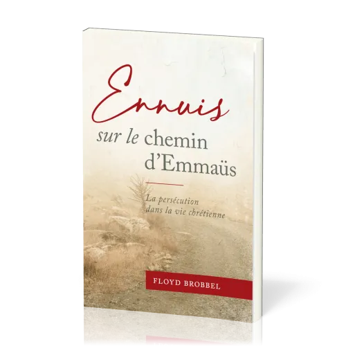 Ennuis sur le chemin d'Emmaus - La persécution dans la vie chrétienne