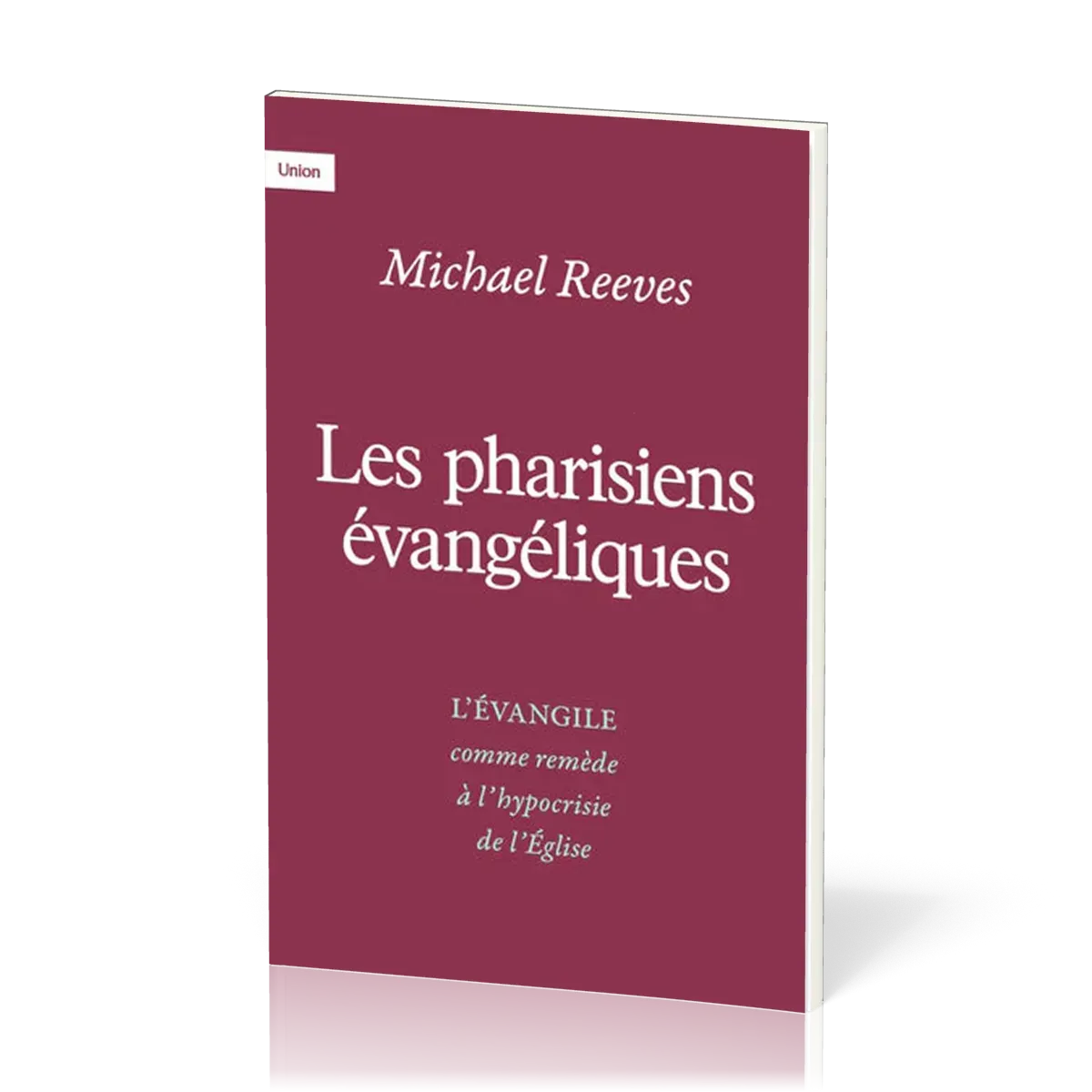 Pharisiens évangéliques (Les) - L'évangile comme remède à l'hypocrisie de l'Eglise
