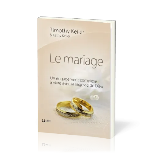 Mariage (Le) - Un engagement complexe à vivre avec la sagesse de Dieu