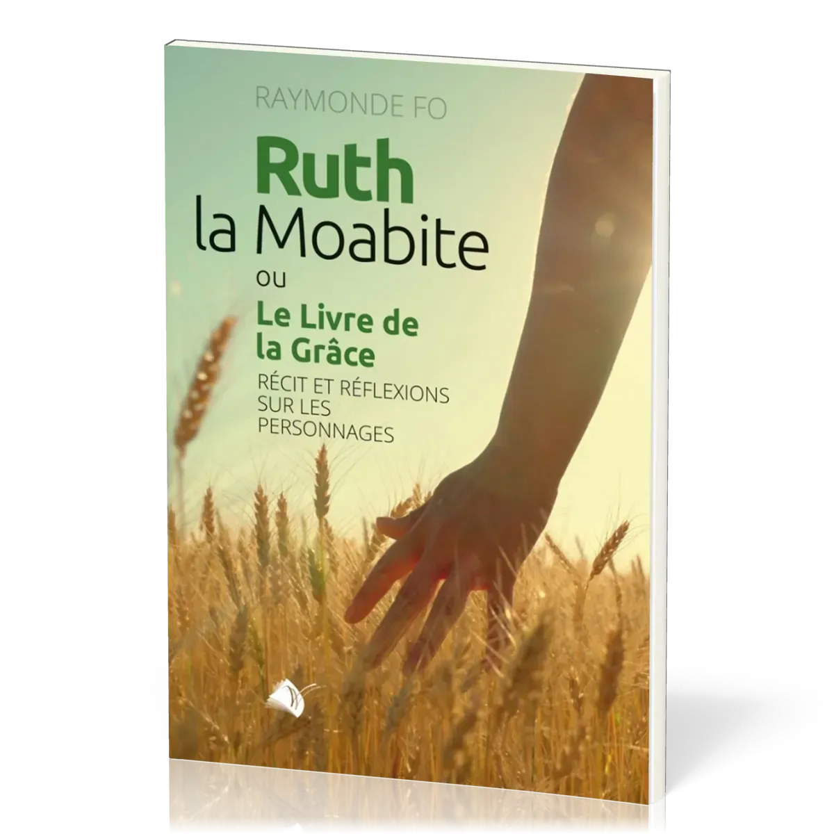 Ruth la Moabite ou Le Livre de la Grâce - Récit et réflexions sur les personnages