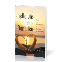 Belle vie et le Bon Dieu (La) - Etude sur l'Ecclésiaste et le Cantique des cantiques