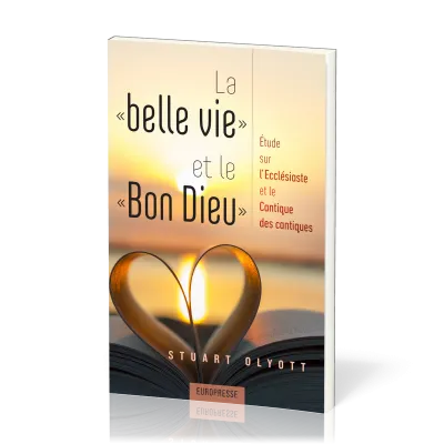 Belle vie et le Bon Dieu (La) - Etude sur l'Ecclésiaste et le Cantique des cantiques