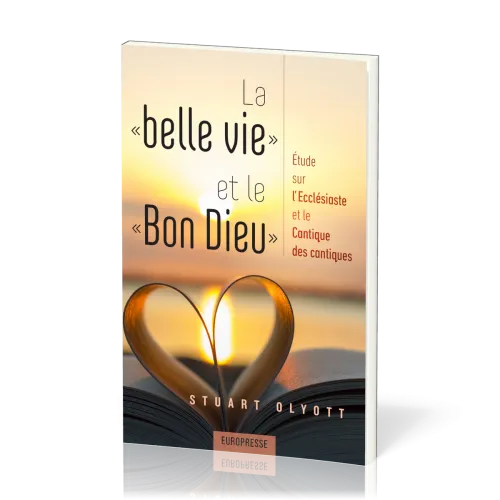 Belle vie et le Bon Dieu (La) - Etude sur l'Ecclésiaste et le Cantique des cantiques