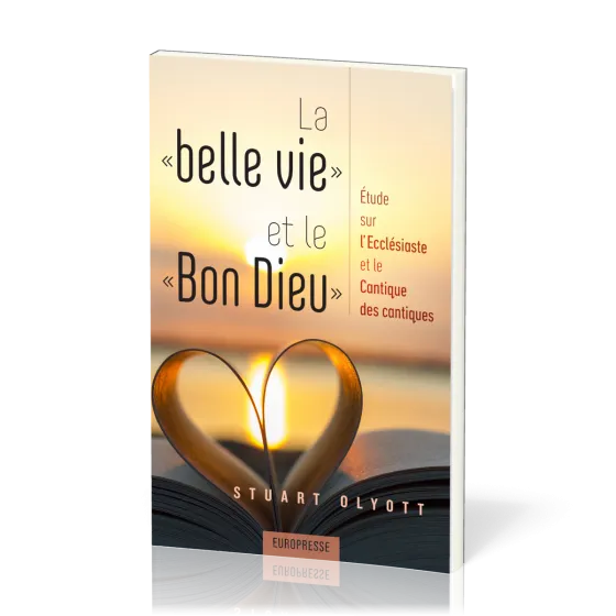 Belle vie et le Bon Dieu (La) - Etude sur l'Ecclésiaste et le Cantique des cantiques
