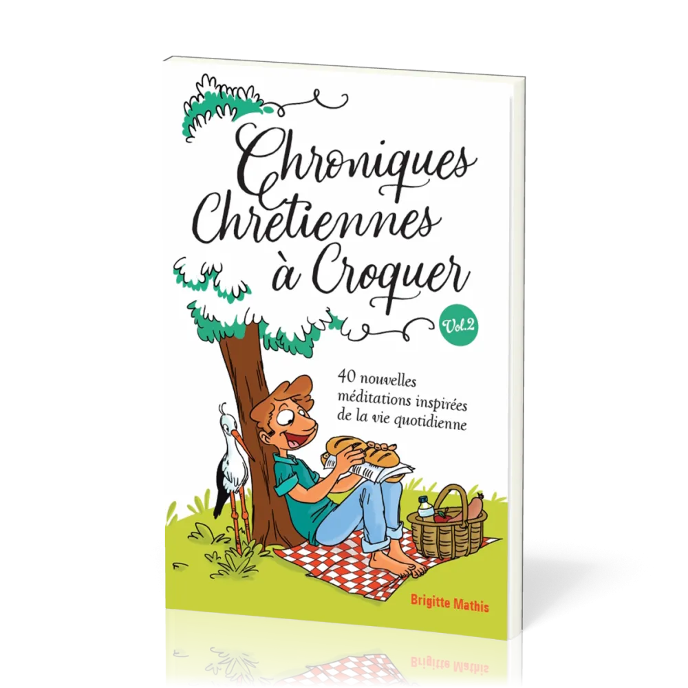 Chroniques chrétiennes à Croquer - Vol.2 - 40 nouvelles méditations inspirées de la vie quotidienne