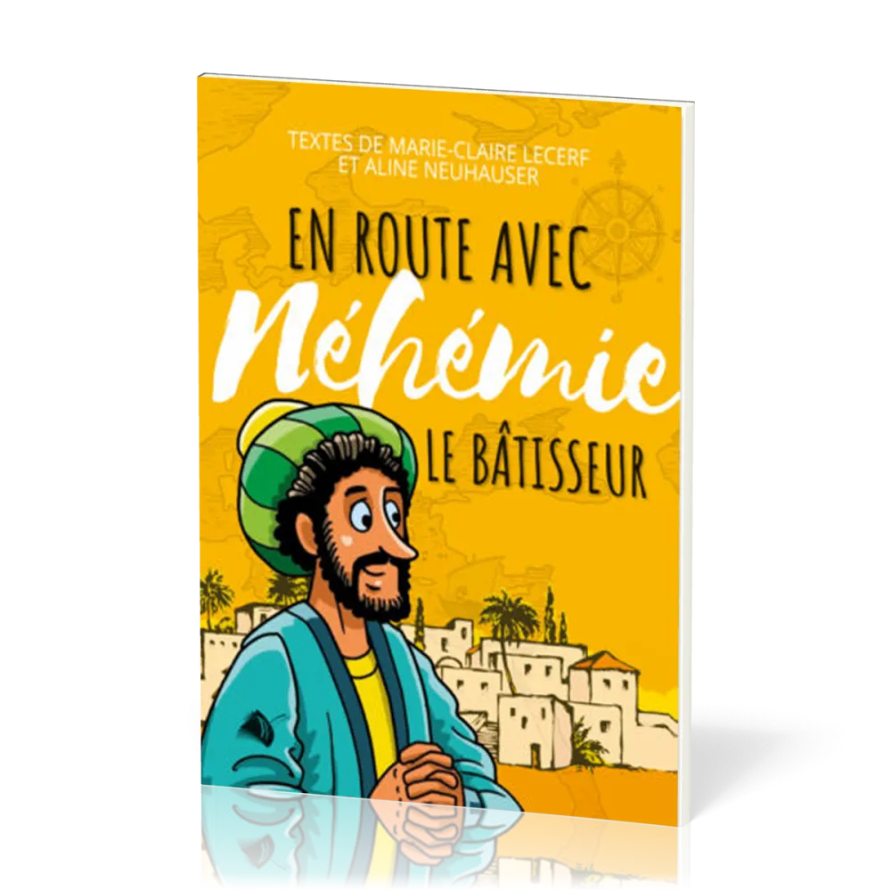 En route avec Néhémie - Le bâtisseur