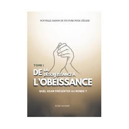 De la désobéissance à l'obéissance - Tome 1