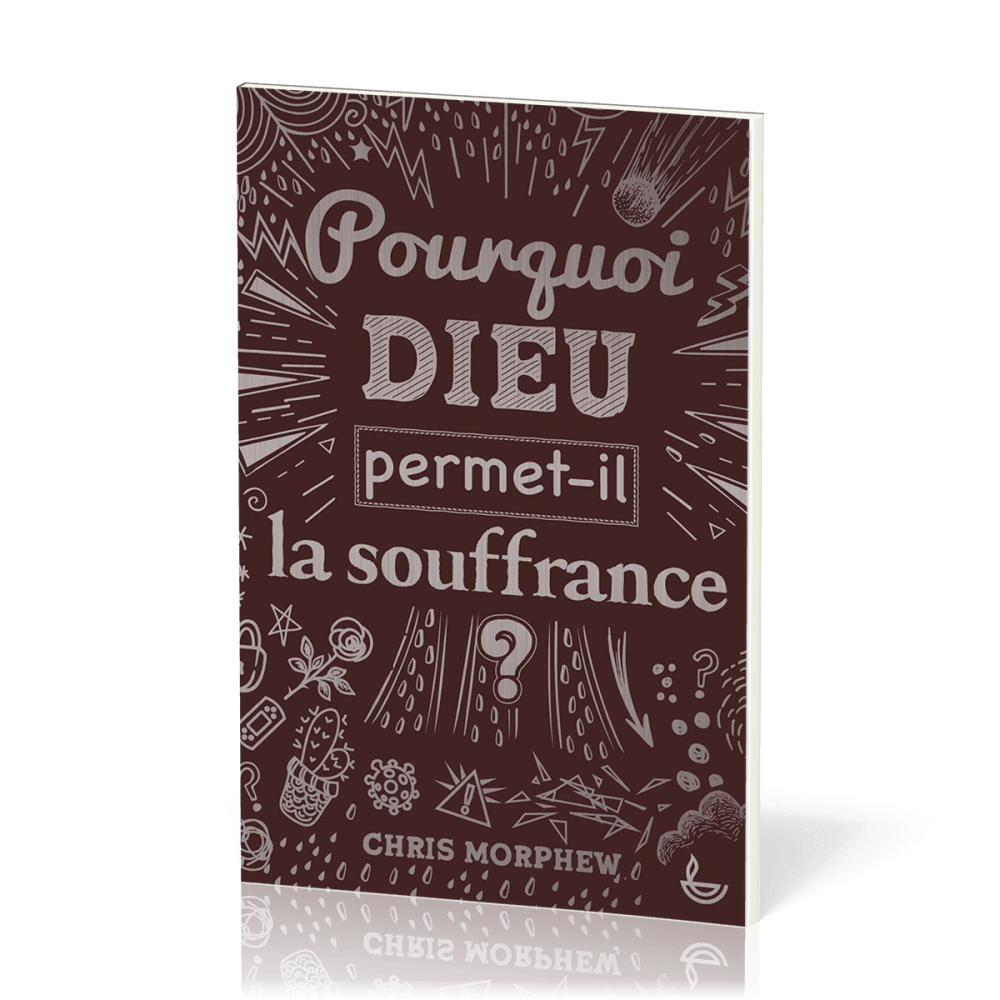 Pourquoi Dieu permet-t-il la souffrance ?