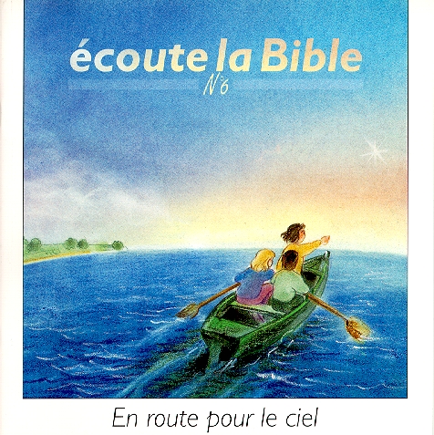 ECOUTE LA BIBLE NO 6 - EN ROUTE POUR LE CIEL