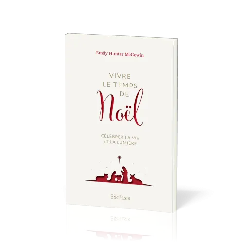 Vivre le temps de Noël - Célébrer la vie et la lumière