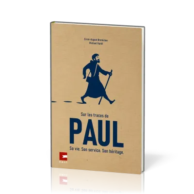 Sur les traces de Paul - Sa vie. Son service. Son héritage