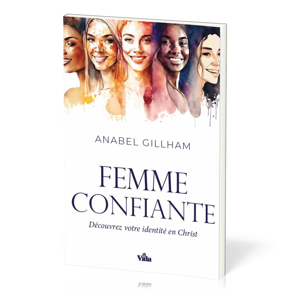 Femme confiante (La) - Découvrez votre identité en Christ - Réédition