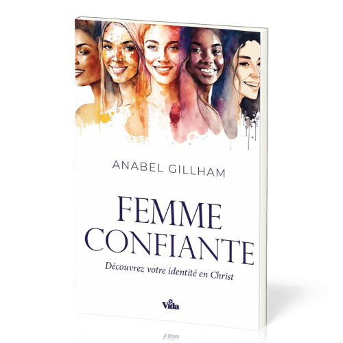 Femme confiante (La) - Découvrez votre identité en Christ - Réédition