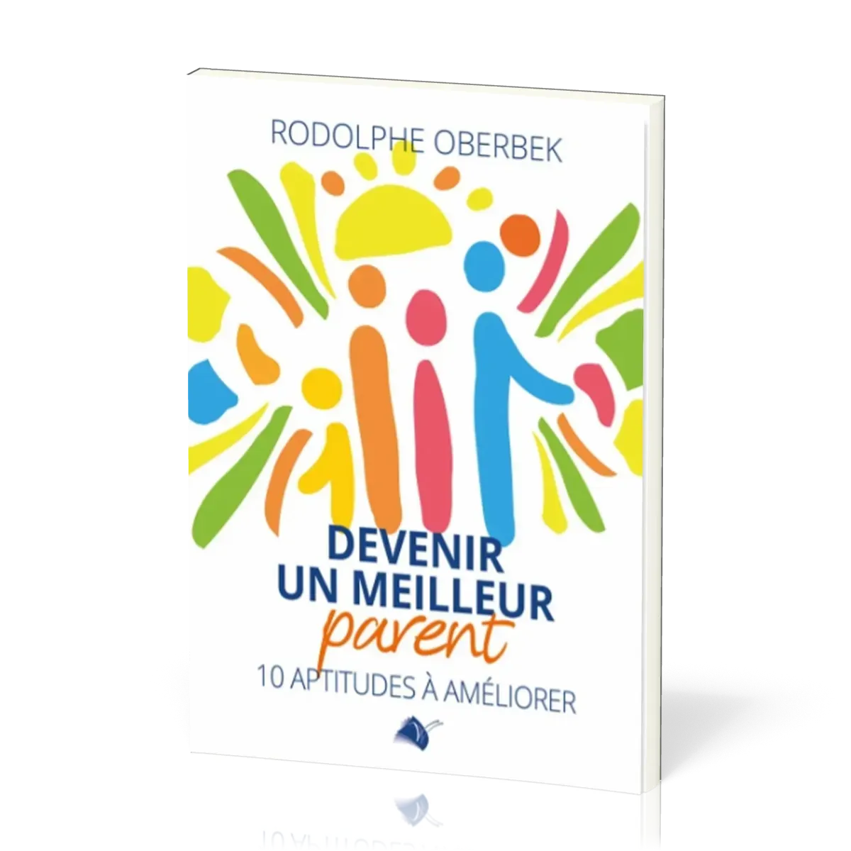 Devenir un meilleur parent - 10 aptitudes à améliorer
