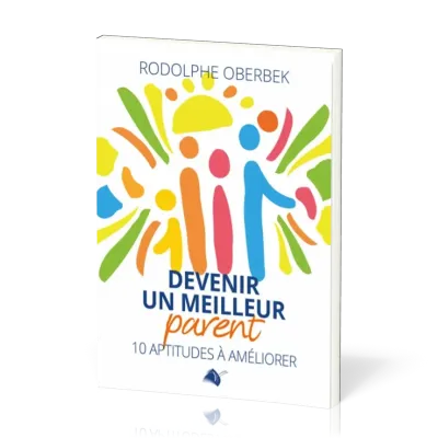 Devenir un meilleur parent - 10 aptitudes à améliorer