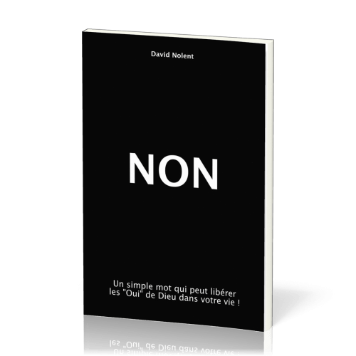 Non - Un simple mot qui peut libérer les "oui" de Dieu dans votre vie !