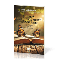 Jusqu'à ce que la mort vous sépare - Bien vivre pour bien mourir