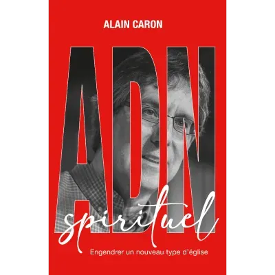 ADN spirituel - Engendrer un nouveau type d'église