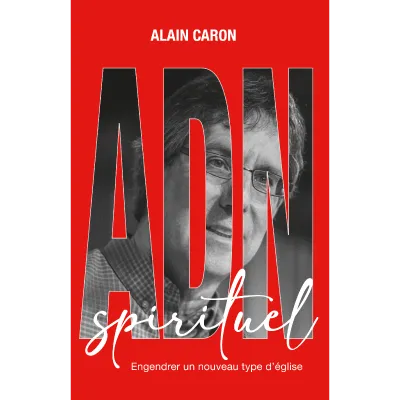 ADN spirituel - Engendrer un nouveau type d'église