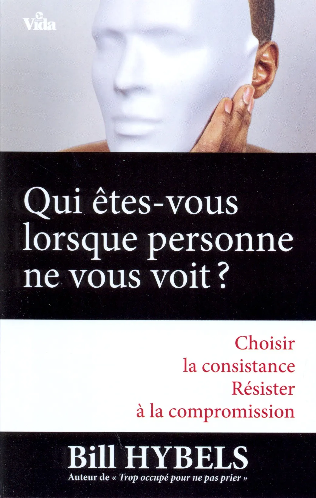 Qui êtes-vous lorsque personne ne vous voit ? - Choisir la consitance, résister à la compromission