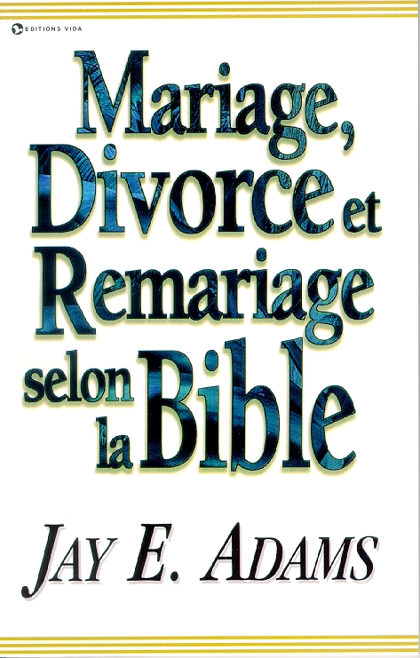 MARIAGE DIVORCE ET REMARIAGE SELON LA BIBLE