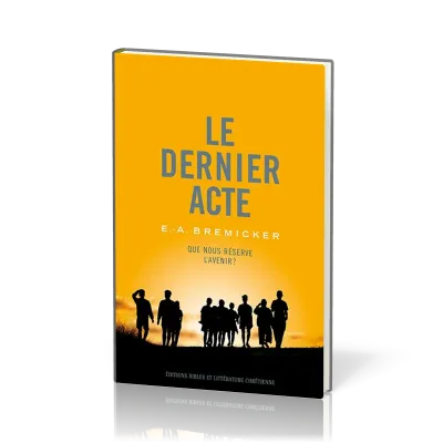 Dernier acte (Le) - Que nous réserve l'avenir