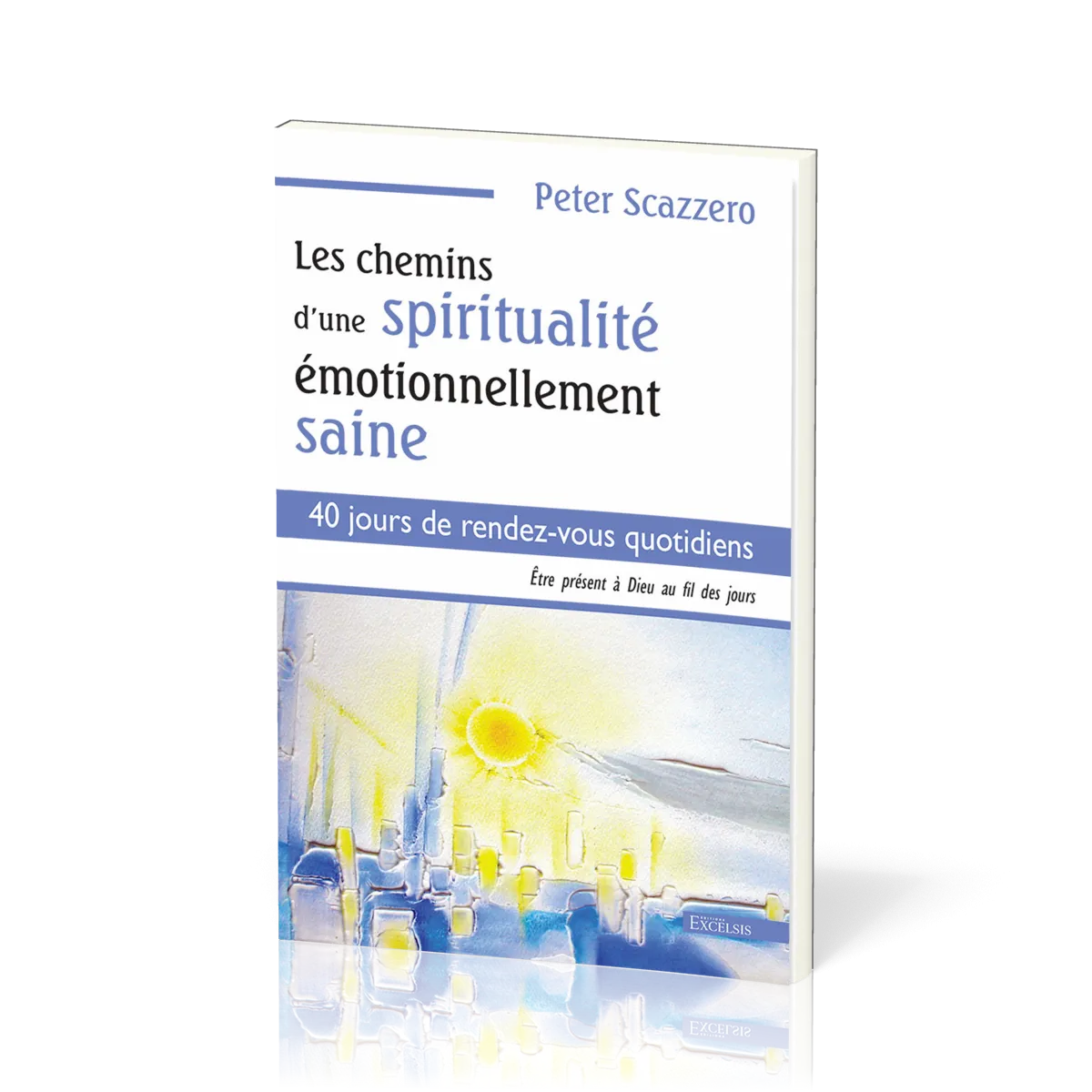 Chemins d'une spiritualité émotionnellement saines (Les) - 40 jours de rendez-vous quotidiens