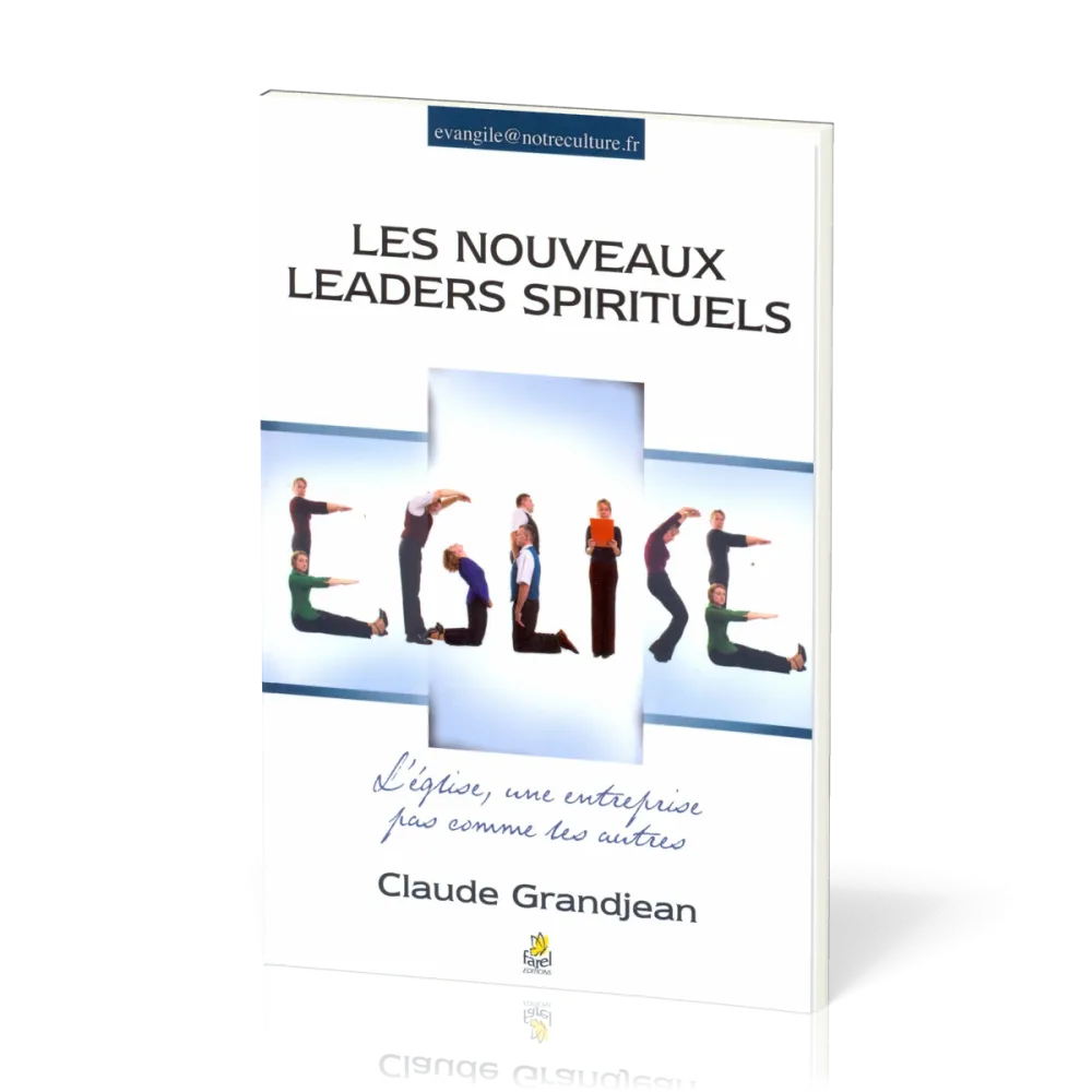 NOUVEAUX LEADERS SPIRITUELS (LES) - L'EGLISE UNE ENTREPRISE PAS COMME LES AUTRES