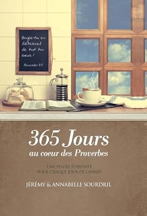 365 jours au coeur des Proverbes - Une pensée édifiante pour chaque jour de l'année