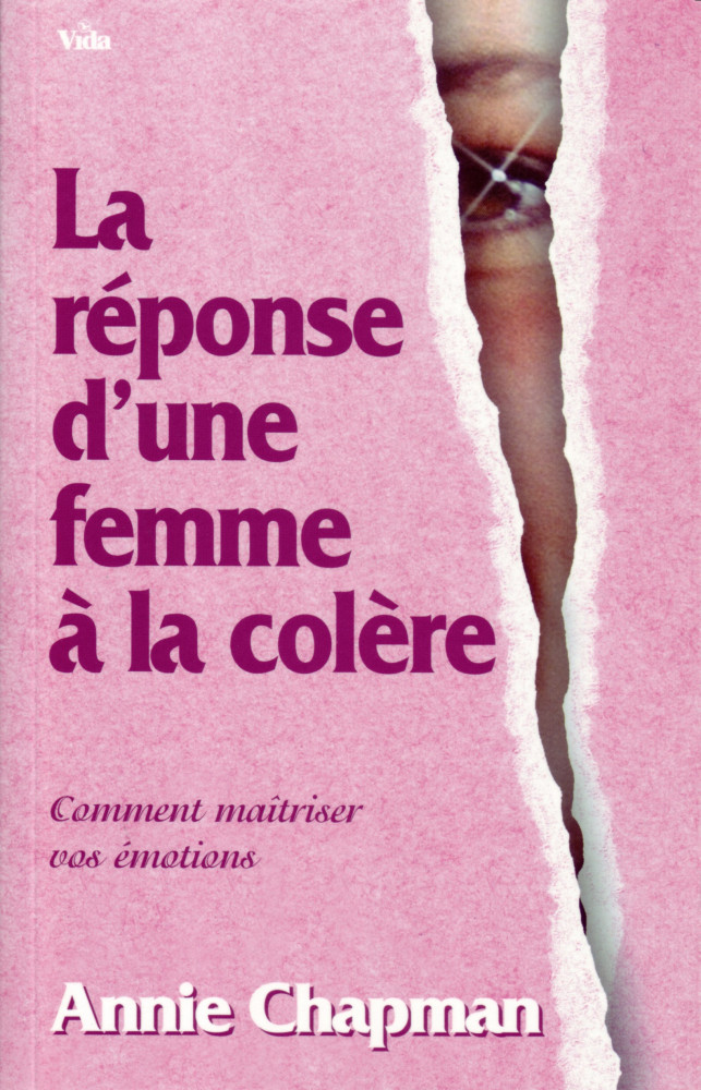 Réponse d'une femme à la colère (La) - Comment maitriser vos émotions