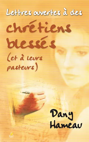 LETTRES OUVERTES A DES CHRETIENS BLESSES (ET A LEURS PASTEURS)