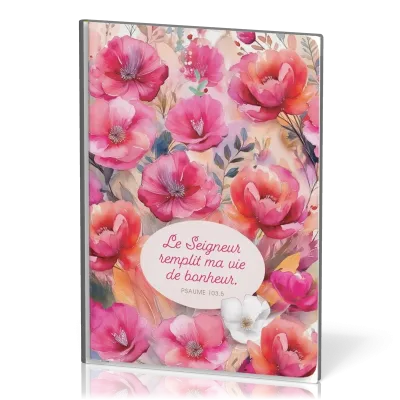 Carnet floral A5 "Le Seigneur remplit ma vie de bonheur"