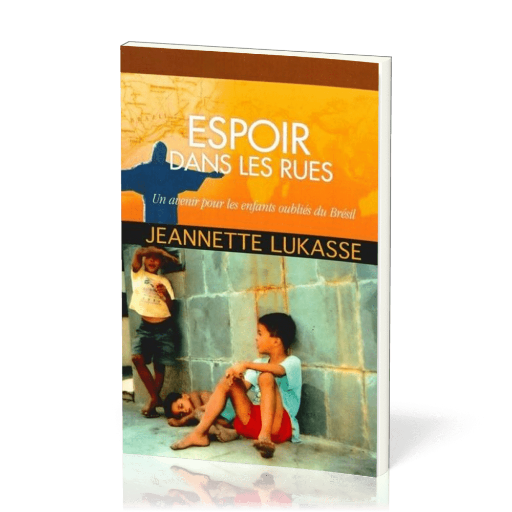 ESPOIR DANS LES RUES - UN AVENIR POUR LES ENFANTS OUBLIES DU BRESIL