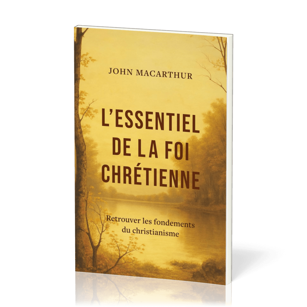 Essentiel de la foi chétienne(L') Retrouver les fondements du christiannisme