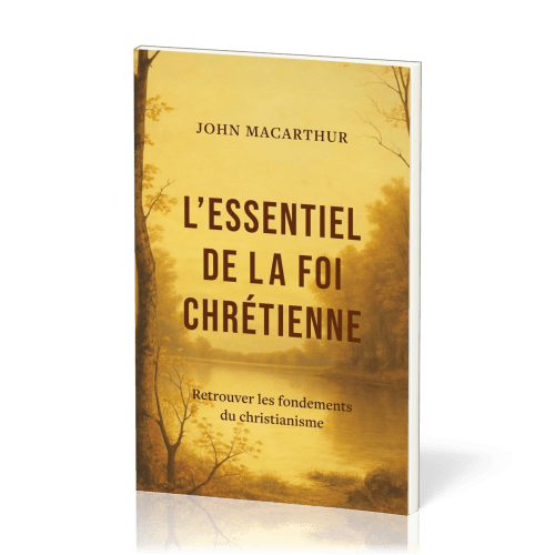 Essentiel de la foi chétienne(L') Retrouver les fondements du christiannisme