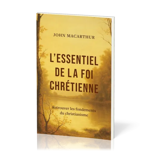 Essentiel de la foi chétienne(L') Retrouver les fondements du christiannisme