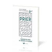 Prier - Trouver sa voie du devoir au plaisir