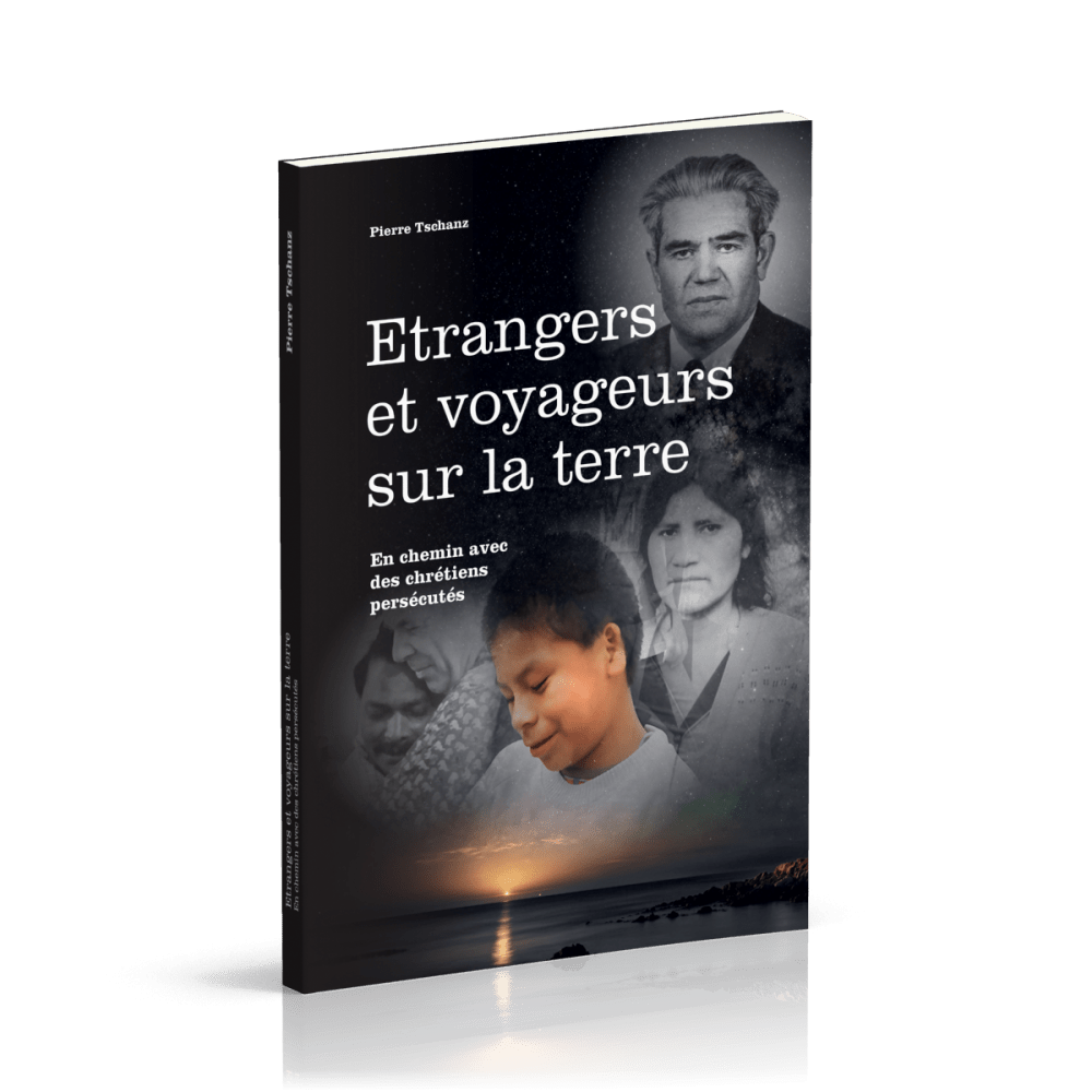 Etrangers et voyageurs sur la terre- En chemin avec des chrétiens persécutés