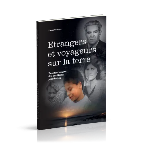 Etrangers et voyageurs sur la terre- En chemin avec des chrétiens persécutés