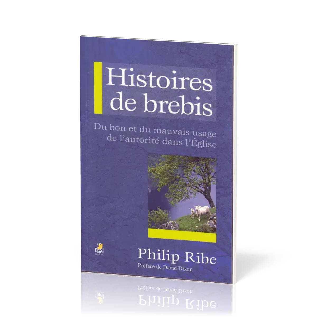 Histoires de brebis - Du bon usage de l'autorité dans l'église
