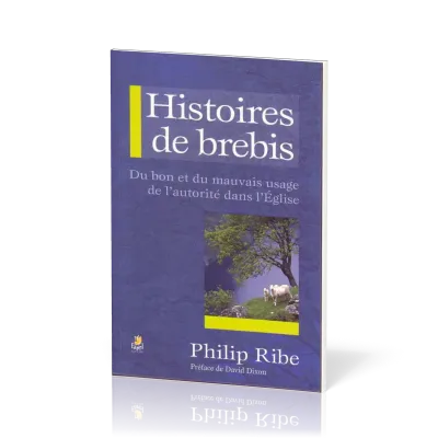 Histoires de brebis - Du bon usage de l'autorité dans l'église